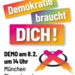 Demokratie braucht DICH! - Demo am 08.02.2025 auf der Theresienwiese