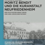 Buchvorstellung: Moritz Bendit und die Kuranstalt Neufriedenheim